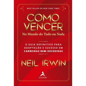 Como vencer no mundo do tudo ou nada: o guia defin - ALTA BOOKS