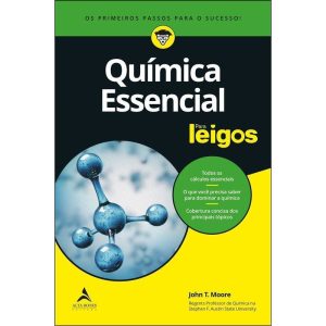 Química essencial para leigos: os primeiros passos - ALTA BOOKS