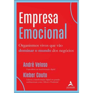Empresa emocional: organismos vivos que vão domina - ALTA BOOKS