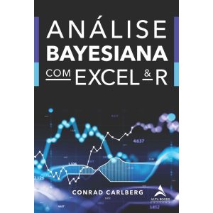 Análise Bayesiana com Excel & R - ALTA BOOKS