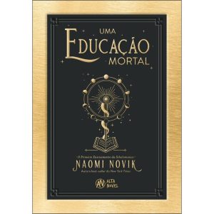 Uma educação mortal: o primeiro ensinamento da sch - ALTA NOVEL