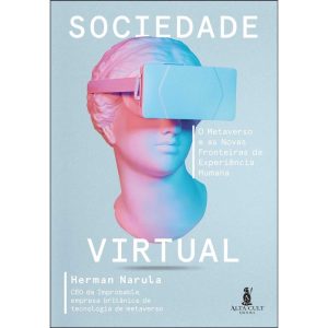Sociedade virtual: o metaverso e as novas fronteir - ALTA CULT