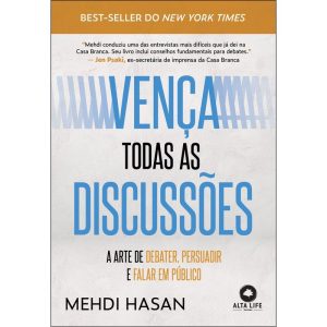 Vença todas as discussões: a arte de debater, pers - ALTA LIFE