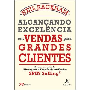 Alcançando excelência em vendas para grandes clien - ALTA BOOKS