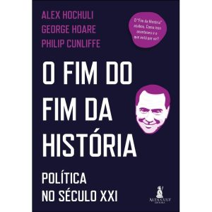 O fim do fim da história: política no século XXI - ALTA CULT
