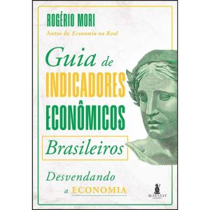 Guia de indicadores econômicos brasileiros: desven - ALTA CULT