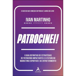 Patrocinei!: o guia definitivo de estratégia de pa - ALTA BOOKS