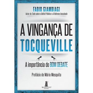 A vingança de Tocqueville: a importância do bom de - ALTA CULT