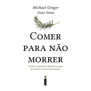 COMER PARA NÃO MORRER: CONHEÇA O PODER DOS ALIMENT - INTRÍNSECA