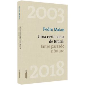 UMA CERTA IDEIA DE BRASIL: ENTRE PASSADO E FUTURO - INTRÍNSECA