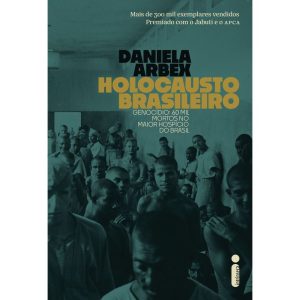 HOLOCAUSTO BRASILEIRO: GENOCÍDIO: 60 MIL MORTOS NO - INTRÍNSECA