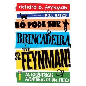 SÓ PODE SER BRINCADEIRA, SR. FEYNMAN! - NOVA EDIÇÃ - INTRÍNSECA