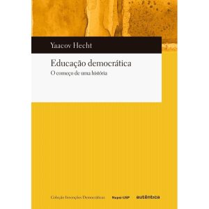 EDUCAÇÃO DEMOCRÁTICA: O COMEÇO DE UMA HISTÓRIA - AUTÊNTICA