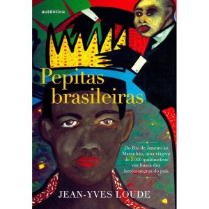 PEPITAS BRASILEIRAS: DO RIO DE JANEIRO AO MARANHÃO - AUTÊNTICA