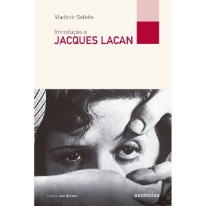 INTRODUÇÃO A JACQUES LACAN - AUTÊNTICA