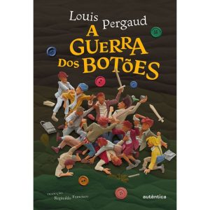 A GUERRA DOS BOTÕES - AUTÊNTICA INFANTIL E JUVENIL