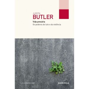 VIDA PRECÁRIA (COL. FILÔ): OS PODERES DO LUTO E DA - AUTÊNTICA