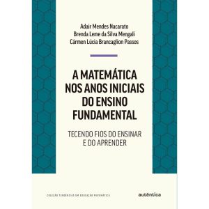 A MATEMÁTICA NOS ANOS INICIAIS DO ENSINO FUNDAMENT - AUTÊNTICA