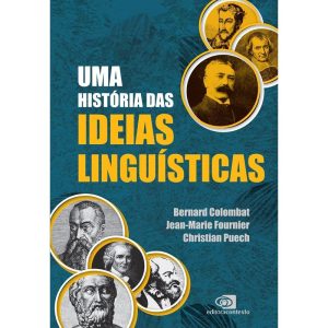 UMA HISTÓRIA DAS IDEIAS LINGUÍSTICAS - EDITORA CONTEXTO UNIV