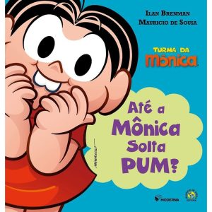 ATÉ A MONICA SOLTA PUM? - MODERNA - PARADIDÁTICOS