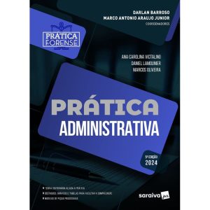 PRÁTICA ADMINISTRATIVA - 5ª EDIÇÃO 2024 - SARAIVAJUR
