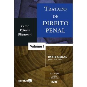 TRATADO DE DIREITO PENA-PARTE GERAL-VOL.1 - 31ª ED - SARAIVAJUR