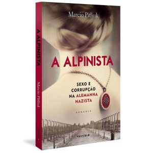 A ALPINISTA: SEXO E CORRUPÇÃO NA ALEMANHA NAZISTA - VESTÍGIO