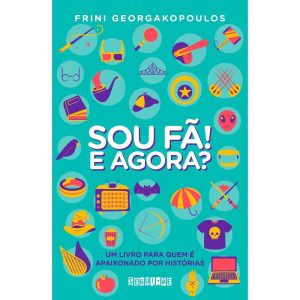 SOU FÃ! E AGORA?: UM LIVRO PARA QUEM É APAIXONADO  - SEGUINTE