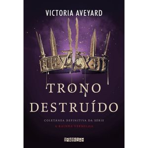 TRONO DESTRUÍDO: COLETÂNEA DEFINITIVA DA SÉRIE A R - SEGUINTE