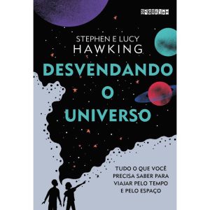 DESVENDANDO O UNIVERSO: TUDO O QUE VOCÊ PRECISA SA - SEGUINTE