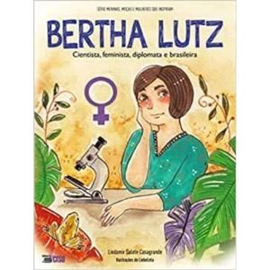 BERTHA LUTZ - CIENTISTA, FEMINISTA, DIPLOMATA E BR - EDITORA INVERSO