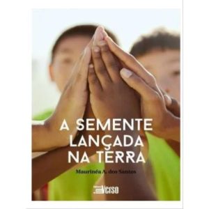 A SEMENTE LANÇADA NA TERRA - EDITORA INVERSO