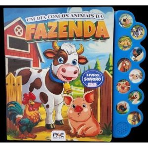 Um dia com os animais da fazenda: livro sonoro - PAE EDITORA E DISTRIBUIDORA DE LIVROS LTDA