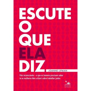 ESCUTE O QUE ELA DIZ: VIÉS INCONSCIENTE - O QUE OS - PRIMAVERA