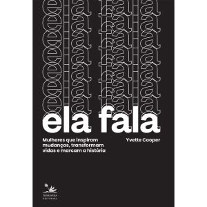 ELA FALA: MULHERES QUE INSPIRAM MUDANÇAS, TRANSFOR - PRIMAVERA