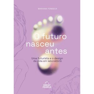 O FUTURO NASCEU ANTES: UMA FUTURISTA E O DESIGN DA - PRIMAVERA BIZ
