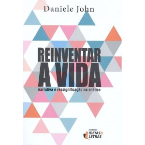 REINVENTAR A VIDA - NARRATIVA E RESINIFICAÇÃO NA A - EDITORA IDEIAS & LETRAS
