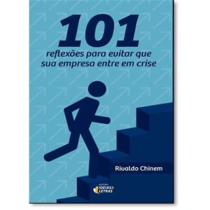 101 REFLEXOES PARA EVITAR QUE SUA EMPRESA ENTRE EM - EDITORA IDEIAS & LETRAS