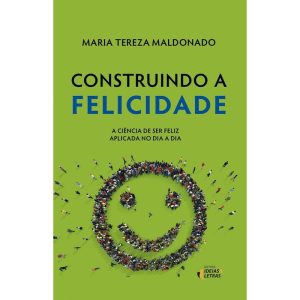 CONSTRUINDO A FELICIDADE - EDITORA IDEIAS & LETRAS
