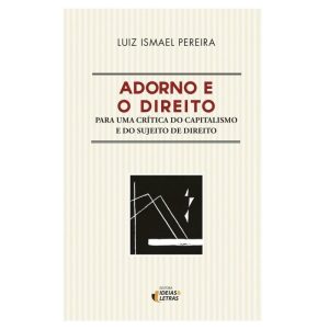 ADORNO E O DIREITO - EDITORA IDEIAS & LETRAS
