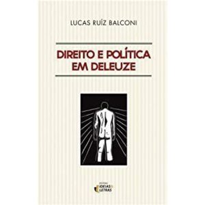DIREITO E POLÍTICA EM DELEUZE - EDITORA IDEIAS & LETRAS