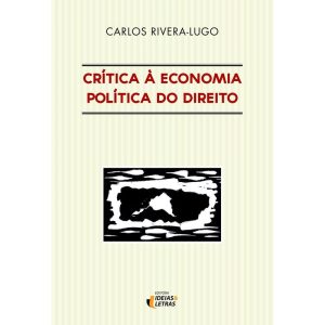 CRÍTICA À ECONOMIA POLÍTICA DO DIREITO - EDITORA IDEIAS & LETRAS