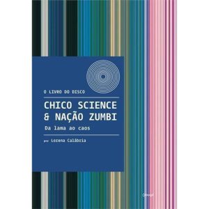 CHICO SCIENCE & NAÇÃO ZUMBI: DA LAMA AO CAOS - COBOGÓ