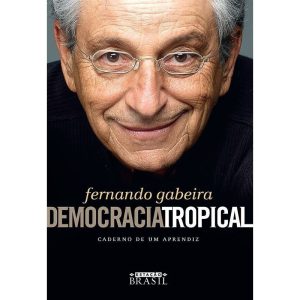 DEMOCRACIA TROPICAL: CADERNO DE UM APRENDIZ - ESTAÇÃO BRASIL