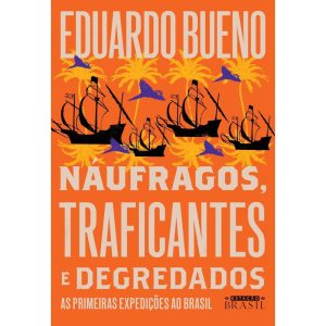 NÁUFRAGOS, TRAFICANTES E DEGREDADOS (COLEÇÃO BRASI - ESTAÇÃO BRASIL