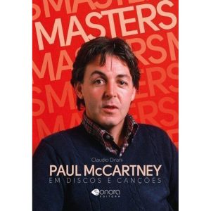 MASTERS - PAUL MCCARTNEY EM DISCOS E CANÇÕES - EDITORA SONORA