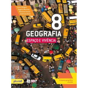 GEOGRAFIA ESPAÇO E VIVÊNCIA - 8º ANO - ATUAL