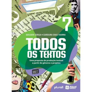 TODOS OS TEXTOS - 7º ANO: UMA PROPOSTA DE PRODUÇÃO - ATUAL - DIDATICO