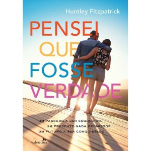 PENSEI QUE FOSSE VERDADE - EDITORA VALENTINA LTDA