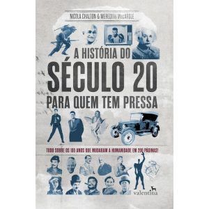 A HISTÓRIA DO SÉCULO 20 PARA QUEM TEM PRESSA - EDITORA VALENTINA LTDA